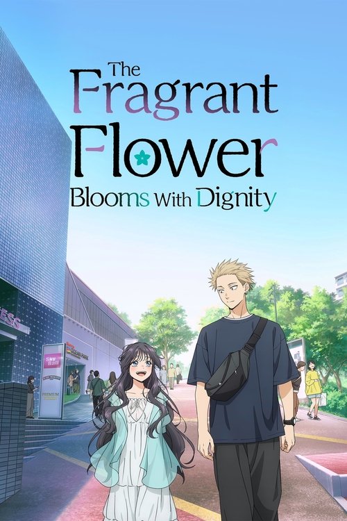 The Fragrant Flower Blooms with Dignity (2025)